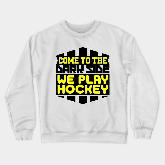 Come to the dark side we play hockey Crewneck Sweatshirt by colorsplash